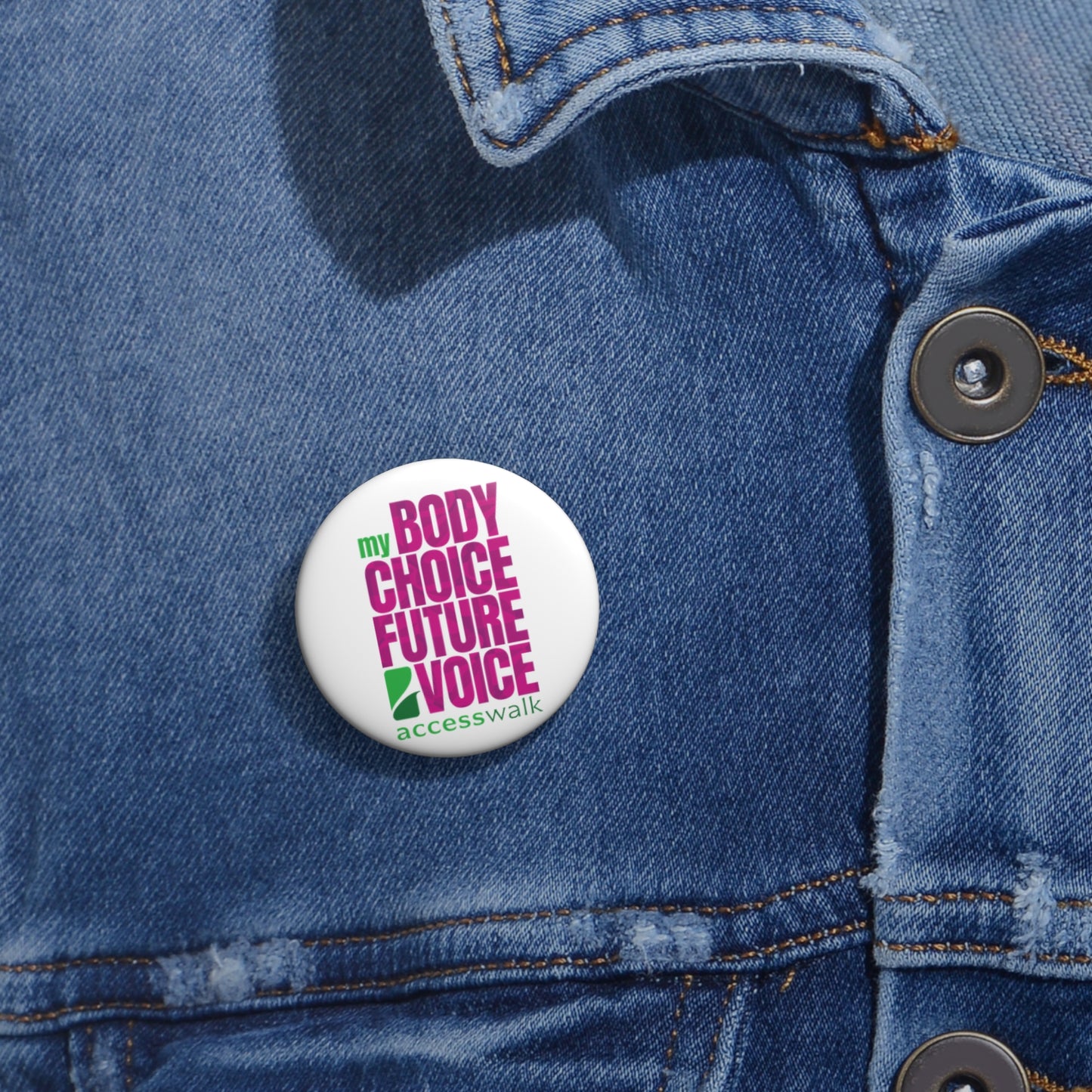 Pin Buttons - My Body My Choice My Future My Voice White Access Walk Design