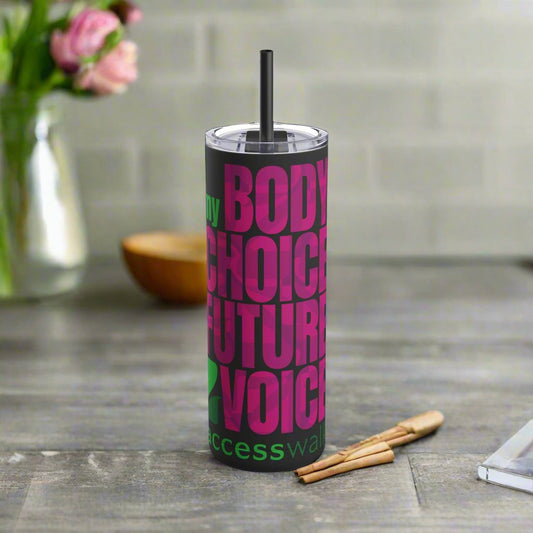 Access Walk Tumbler My Body My Choice My Future My Voice