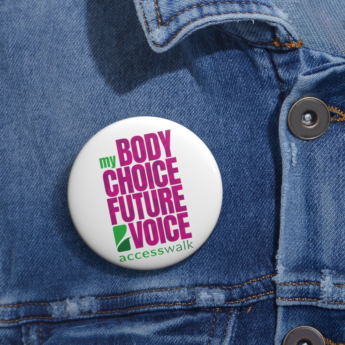 Pin Buttons - My Body My Choice My Future My Voice White Access Walk Design