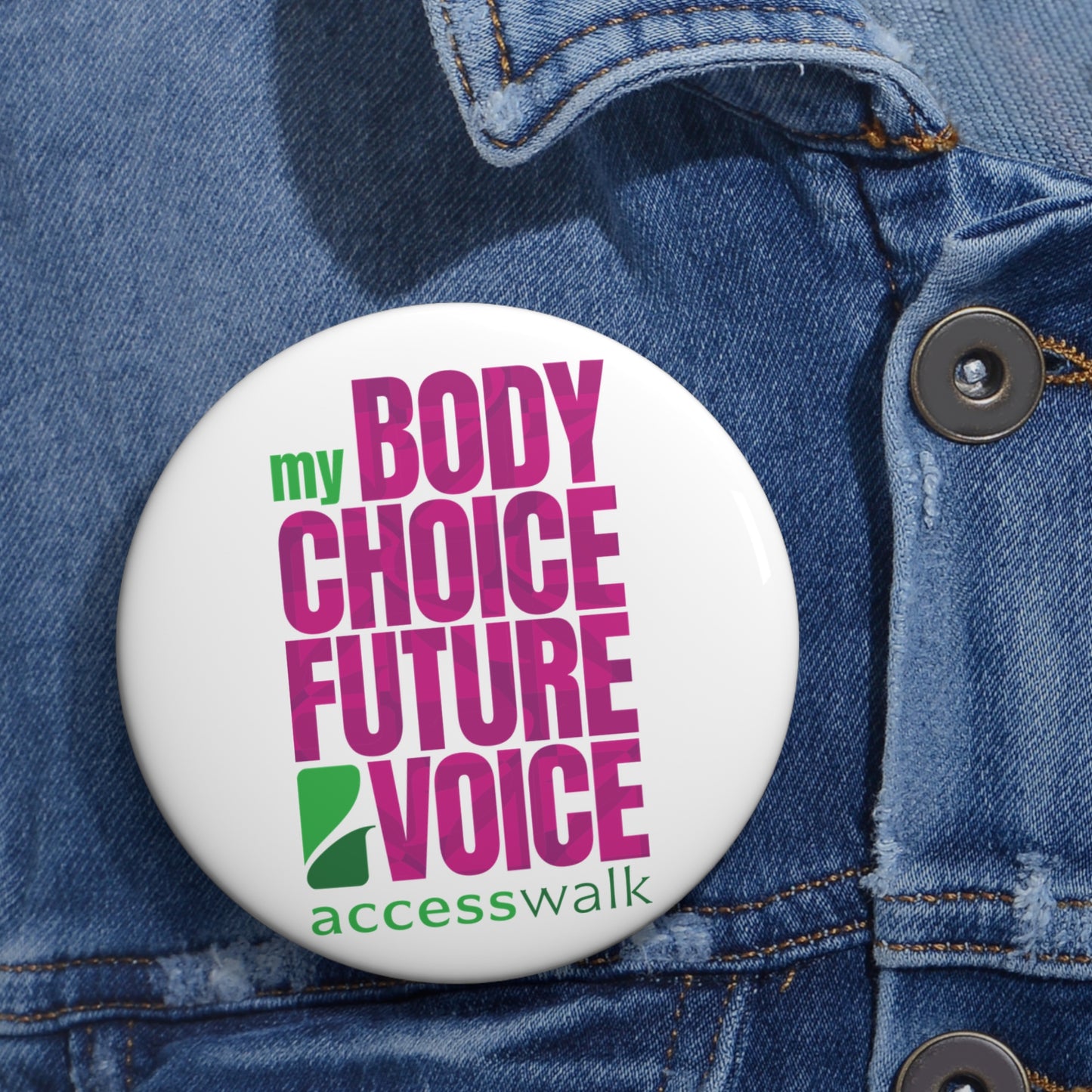 Pin Buttons - My Body My Choice My Future My Voice White Access Walk Design